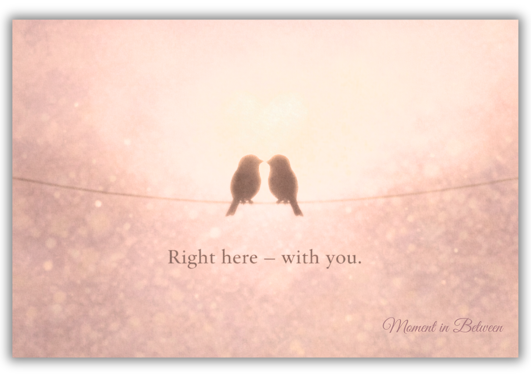 Right here , With you - Valentijn Song Card