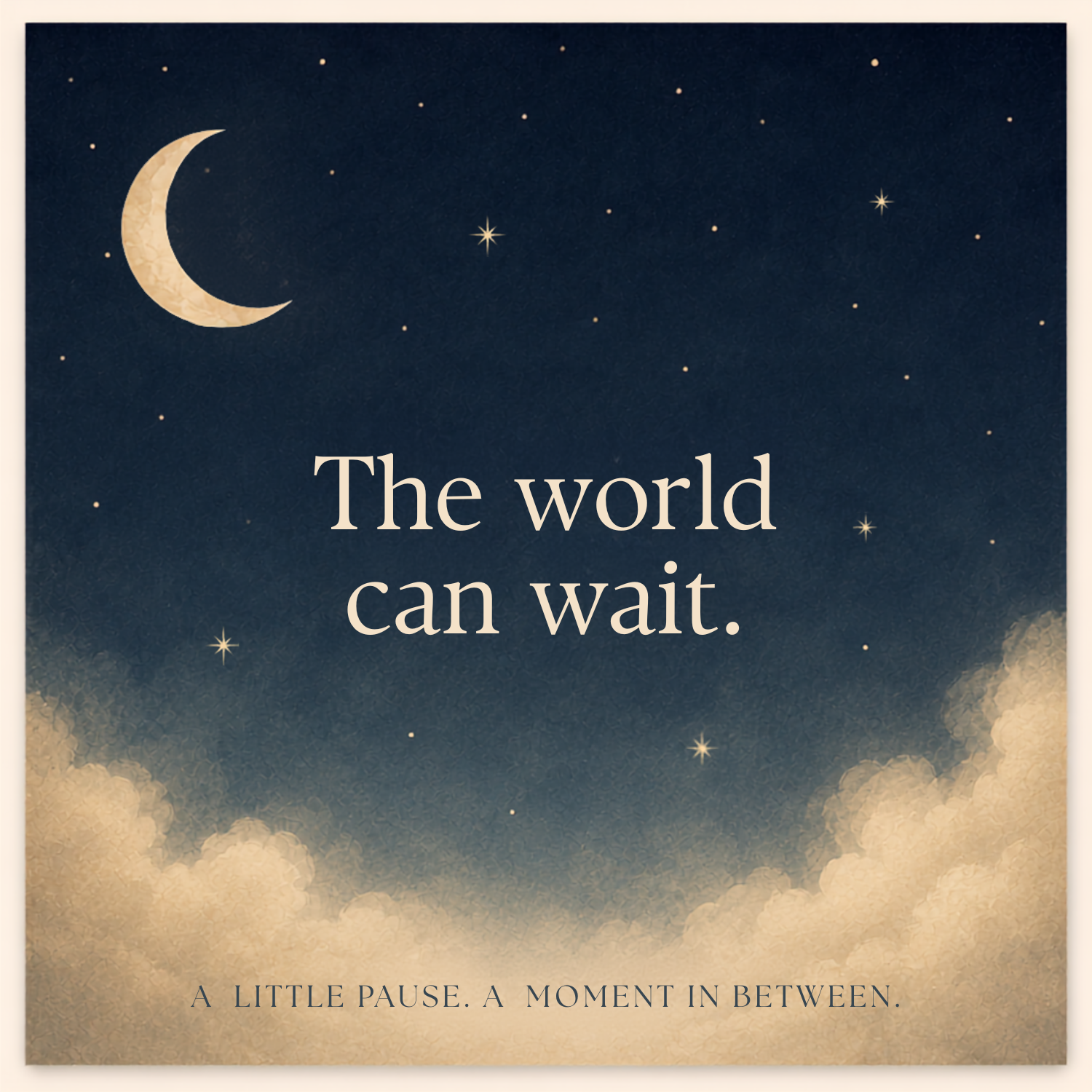 The World can Wait.
